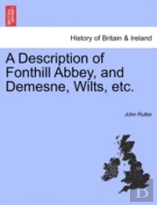 A Description Of Fonthill Abbey, And Dem