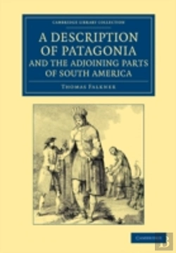 Bertrand.pt - A Description Of Patagonia, And The Adjoining Parts Of South America