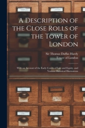 A Description Of The Close Rolls Of The