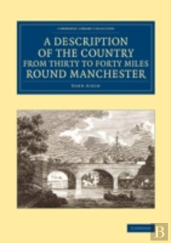 Bertrand.pt - A Description Of The Country From Thirty To Forty Miles Round Manchester