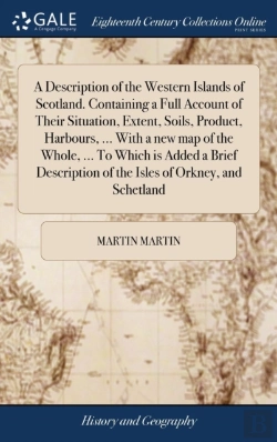 Bertrand.pt - A Description Of The Western Islands Of Scotland. Containing A Full Account Of Their Situation, Extent, Soils, Product, Harbours, ... With A New Map Of The Whole, ... To Which Is Added A Brief Descrip