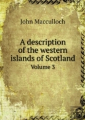 A Description Of The Western Islands Of Scotland Volume 3