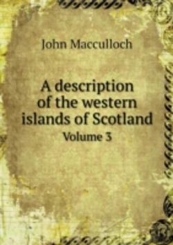 Bertrand.pt - A Description Of The Western Islands Of Scotland Volume 3