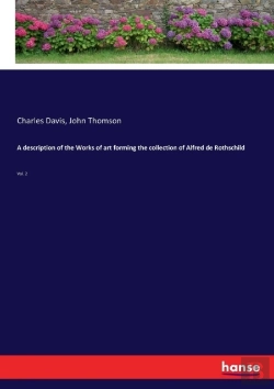 Bertrand.pt - A Description Of The Works Of Art Forming The Collection Of Alfred De Rothschild