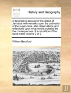 Bertrand.pt - A Descriptive Account Of The Island Of Jamaica: With Remarks Upon The Cultivation Of The Sugar-Cane, Also Observations And Reflections Upon What Would