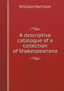 A Descriptive Catalogue Of A Collection Of Shakespeariana