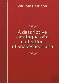 Bertrand.pt - A Descriptive Catalogue Of A Collection Of Shakespeariana
