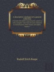 A Descriptive Catalogue Of A General Collection Of Ancient And Modern Engraved Gems, Cameos As Well As Intaglios