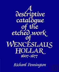 Bertrand.pt - A Descriptive Catalogue Of The Etched Work Of Wenceslaus Hollar 1607â€“1677