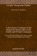 A Descriptive Catalogue Of The Historical Manuscripts In The Arabic And Persian Languages