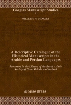 Bertrand.pt - A Descriptive Catalogue Of The Historical Manuscripts In The Arabic And Persian Languages