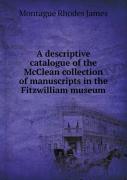 A Descriptive Catalogue Of The Mcclean Collection Of Manuscripts In The Fitzwilliam Museum