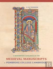 A Descriptive Catalogue Of The Medieval Manuscripts Of Pembroke College, Cambridge