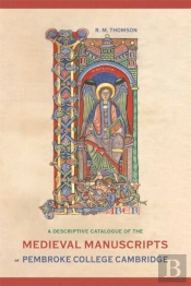 A Descriptive Catalogue Of The Medieval Manuscripts Of Pembroke College, Cambridge
