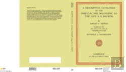 Bertrand.pt - A Descriptive Catalogue Of The Oriental Mss. Belonging To The Late E. G. Browne