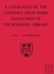 A Descriptive Catalogue Of The Sanskrit And Other Indian Manuscripts Of The Chandra Shum Shere Collection In The Bodleian Library: Part I: Jyotihsastra