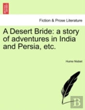 A Desert Bride: A Story Of Adventures In