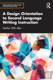 A Design Orientation To Second Language Writing Instruction