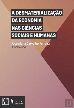 Bertrand.pt - A Desmaterialização da Economia nas Ciências Sociais e Humanas