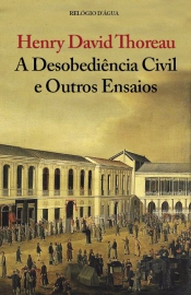 A Desobediência Civil e Outros Ensaios