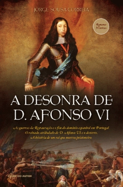 Bertrand.pt - A Desonra de D. Afonso VI