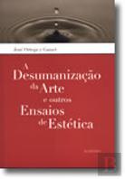 A Desumanização da Arte e Outros Ensaios de Estética