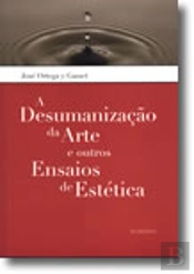 A Desumanização da Arte e Outros Ensaios de Estética
