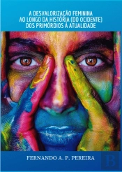 A Desvalorização Feminina ao Longo da História (do Ocidente)
