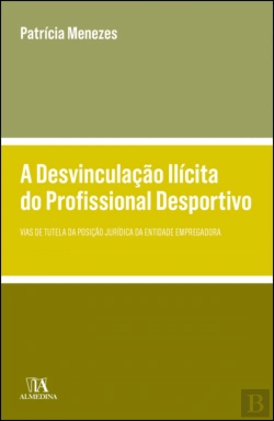 Bertrand.pt - A Desvinculação Ilícita do Profissional Desportivo