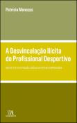 A Desvinculação Ilícita do Profissional Desportivo