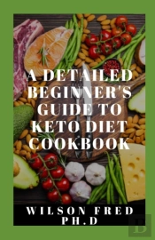 A Detailed Beginner'S Guide To Keto Diet Cookbook