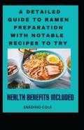 A Detailed Guide To Ramen Preparation With Notable Recipes To Try, Health Benefits Included