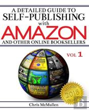 A Detailed Guide To Self-Publishing With Amazon And Other Online Booksellers
