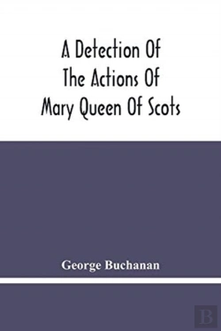 Bertrand.pt - A Detection Of The Actions Of Mary Queen Of Scots