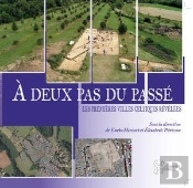 A Deux Pas Du Passe - Les Premieres Villes Celtiques Revelees