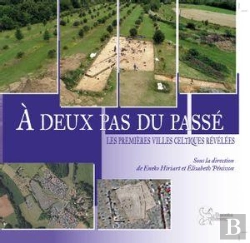 Bertrand.pt - A Deux Pas Du Passe - Les Premieres Villes Celtiques Revelees