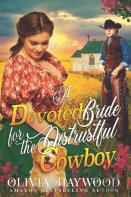 A Devoted Bride For The Distrustful Cowboy