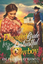 A Devoted Bride For The Distrustful Cowboy
