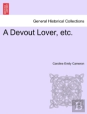 A Devout Lover, Etc.