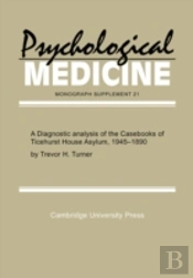 A Diagnostic Analysis Of The Casebooks Of Ticehurst House Asylum, 1845â€“1890