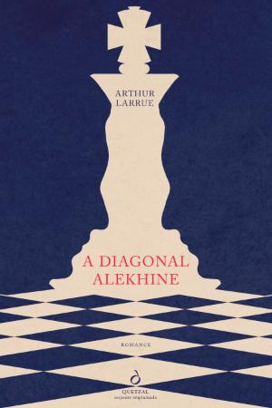 A Diagonal Alekhine, Arthur Larrue - Quetzal Editores
