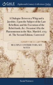 A Dialogue Between A Whig And A Jacobite
