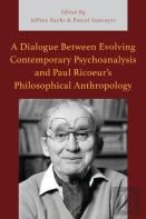 A Dialogue Between Evolving Contemporary Psychoanalysis And Paul Ricoeurâ€™S Philosophical Anthropology