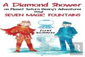 A Diamond Shower On Planet Saturn Henry'S Adventures And Seven Magic Fountains
