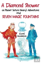 A Diamond Shower On Planet Saturn Henry'S Adventures And Seven Magic Fountains
