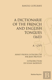 A Dictionarie Of The French And English Tongues. (1611). 2 Vols