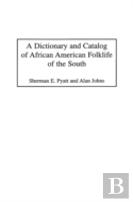 A Dictionary And Catalog Of African American Folklife Of The South