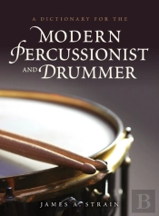 A Dictionary For The Modern Percussionist And Drummer