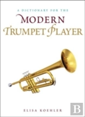 A Dictionary For The Modern Trumpet Player