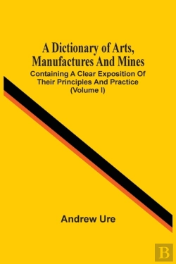 Bertrand.pt - A Dictionary Of Arts, Manufactures And Mines